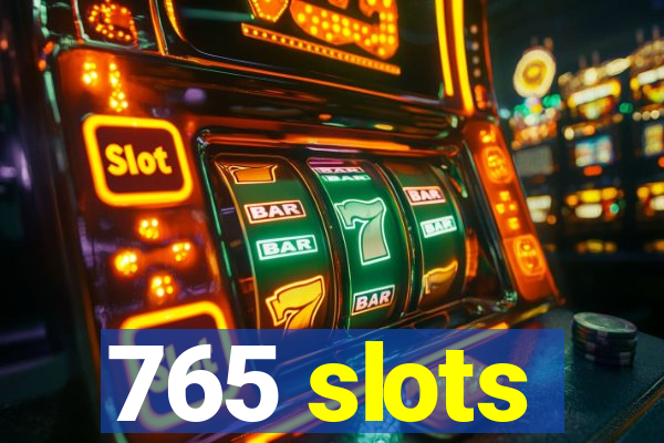 765 slots